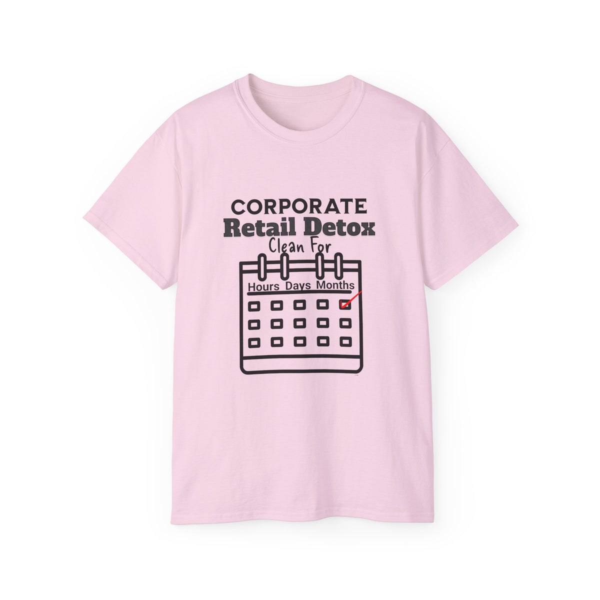 Corporate Retail Detox: Clean for...Hours, Days, Months Unisex Ultra Cotton T-Shirt