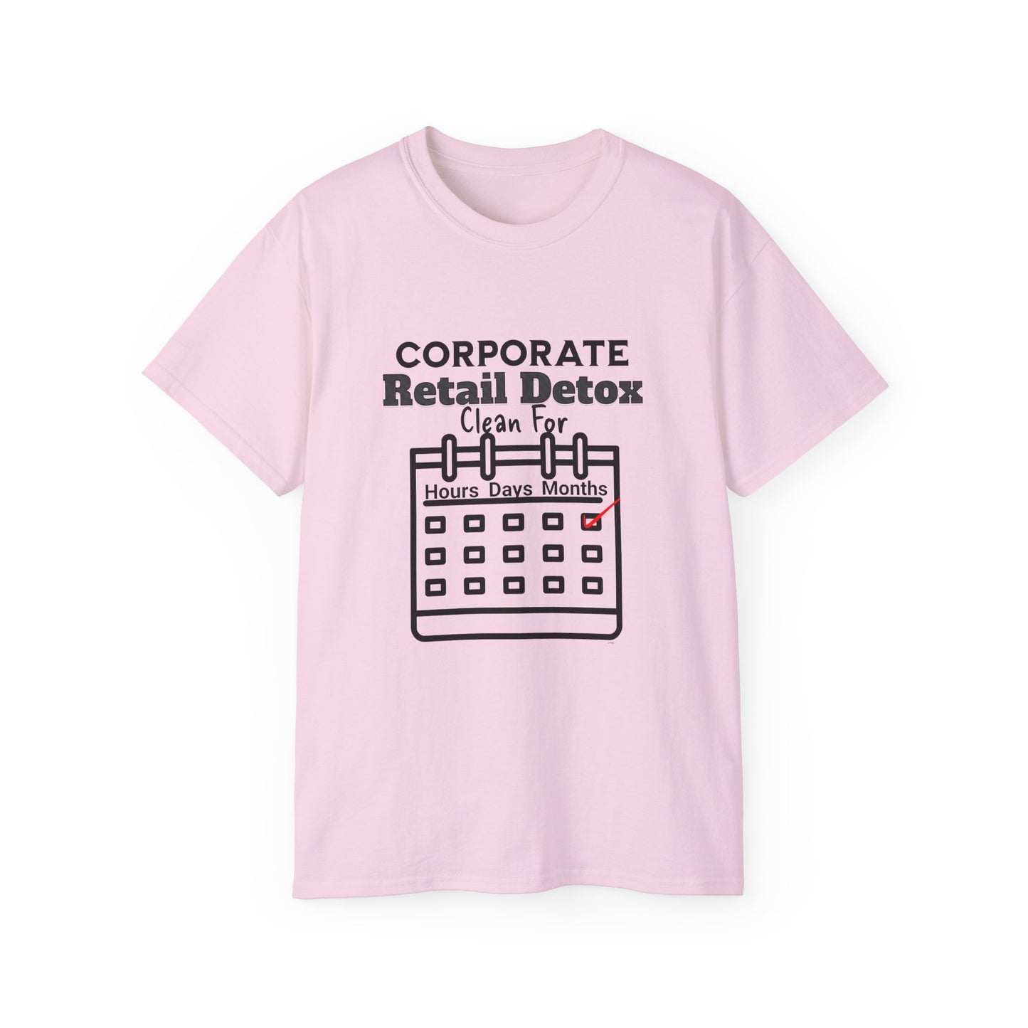 Corporate Retail Detox: Clean for...Hours, Days, Months Unisex Ultra Cotton T-Shirt