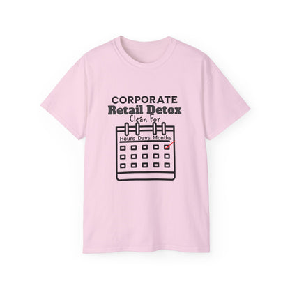 Corporate Retail Detox: Clean for...Hours, Days, Months Unisex Ultra Cotton T-Shirt