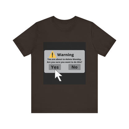 Delete Monday - Funny Unisex T-Shirt