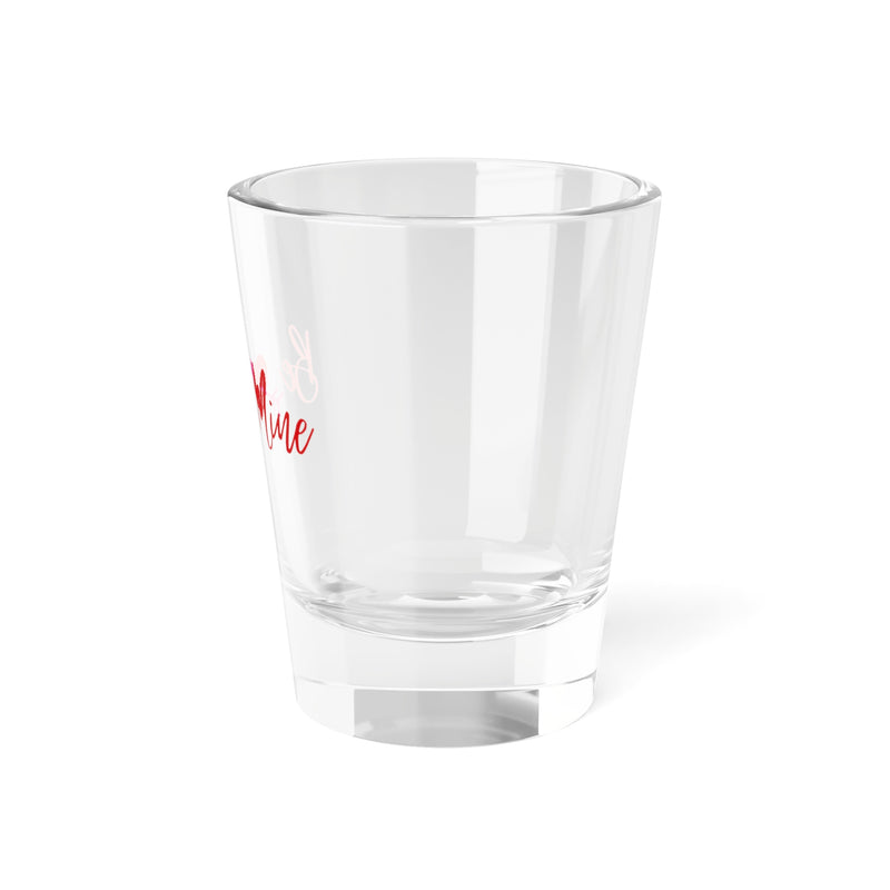 Be Mine Romantic Shot Glass 1.5oz
