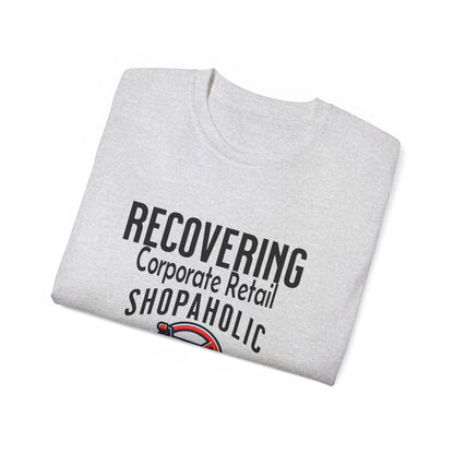 Recovering Corporate Retail Shopaholic Unisex Ultra Cotton T-Shirt
