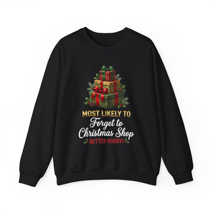 Most Likely to Forget to Christmas Shop Better Hurry Sweatshirt
