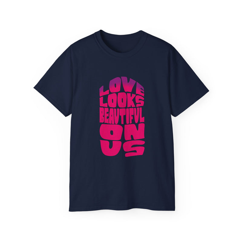 Love Looks Beautiful on Us - Romantic Unisex Ultra Cotton Tee