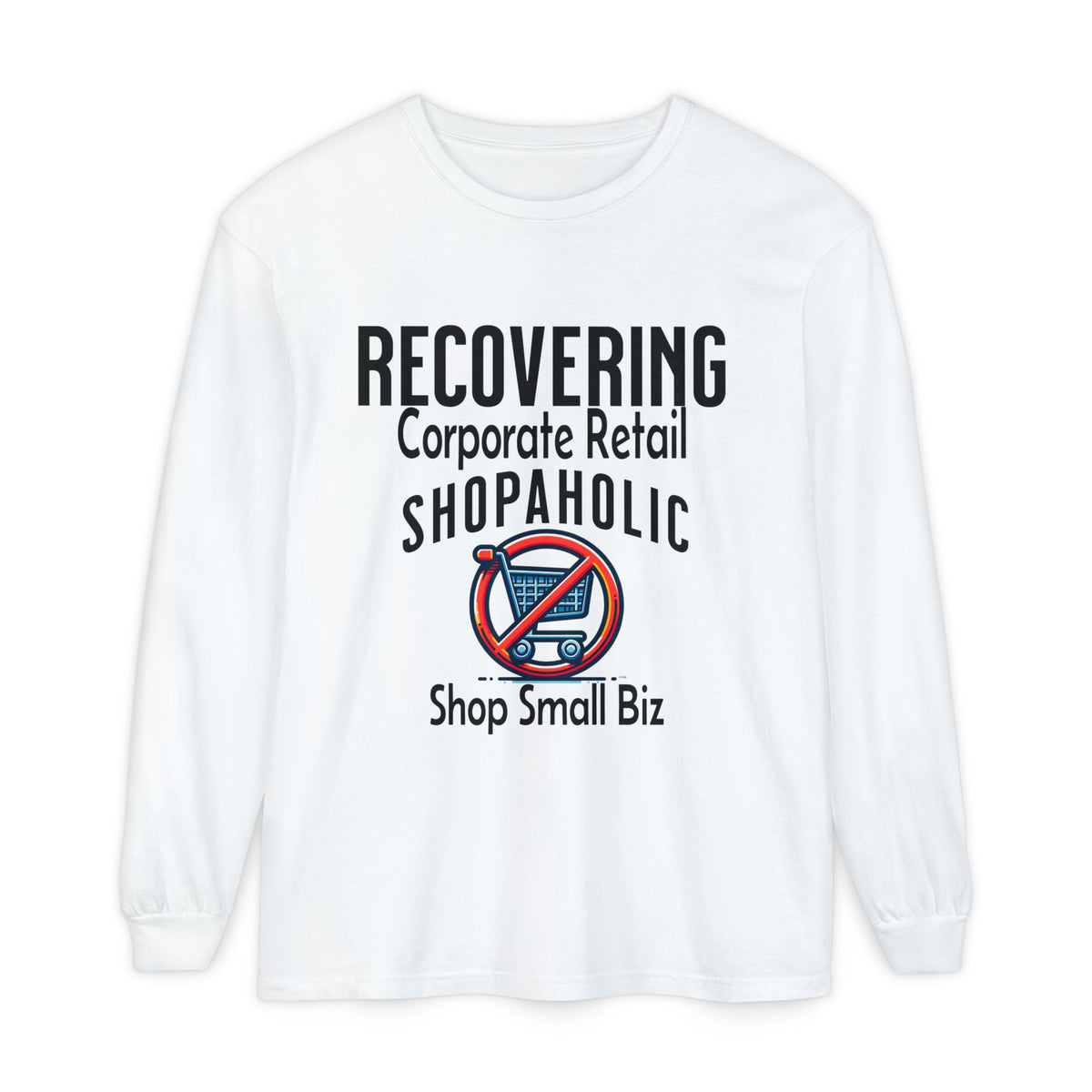 Recovering Corporate Retail Shopaholic Long Sleeve T-Shirt
