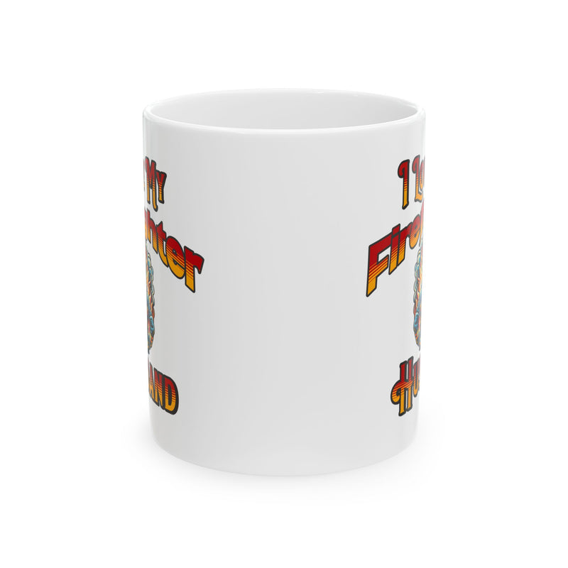 I Love My Firefighter Husband Coffee Mug 11oz | Firefighter Wife Gift