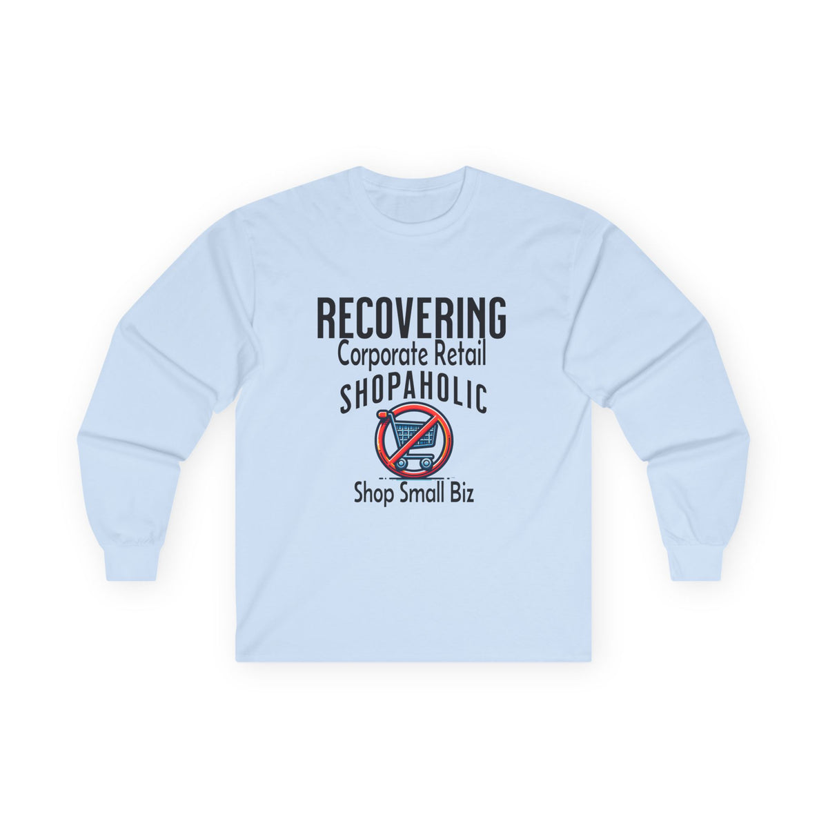 Recovering Corporate Retail Shopaholic Unisex Ultra Cotton Long Sleeve Tee