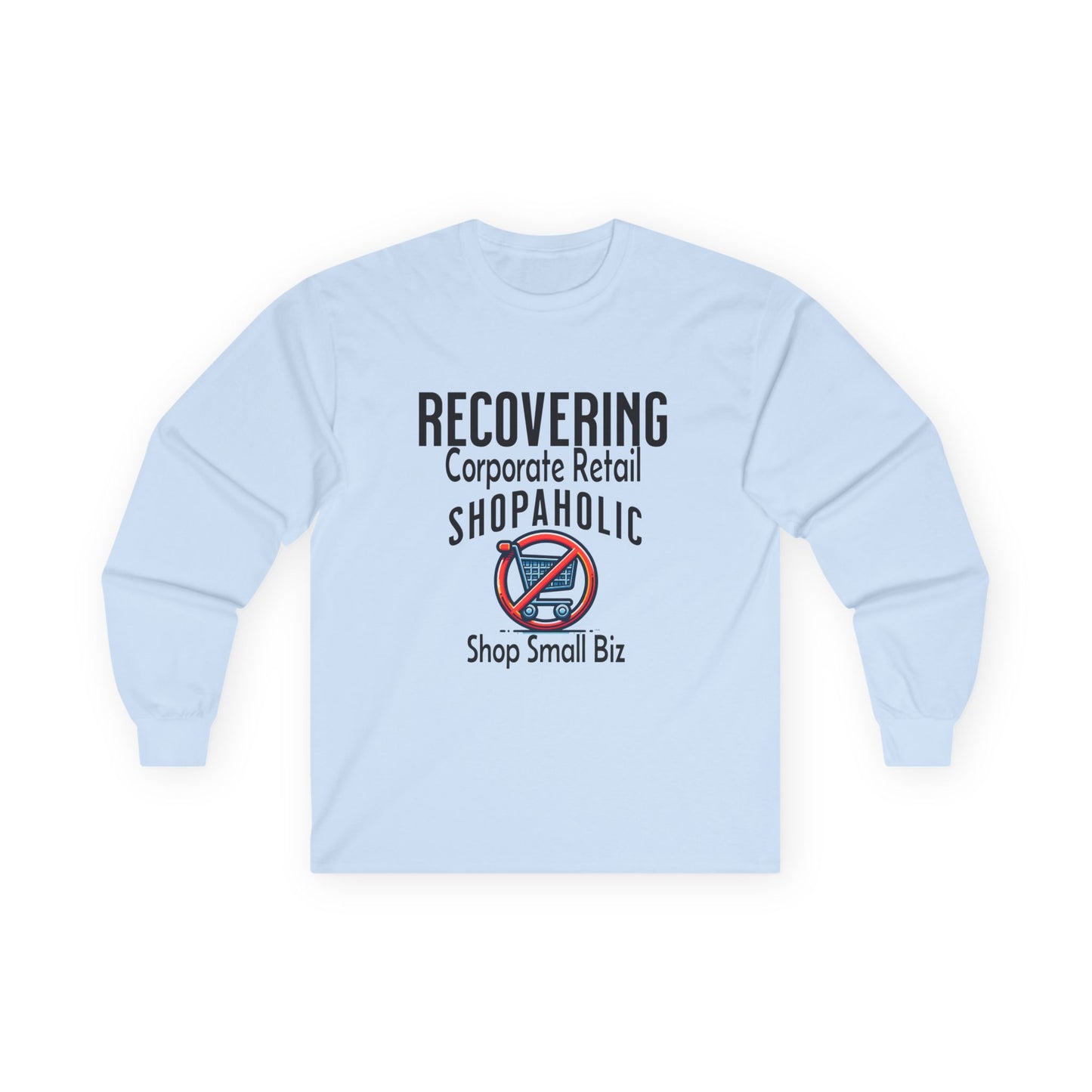 Recovering Corporate Retail Shopaholic Unisex Ultra Cotton Long Sleeve Tee