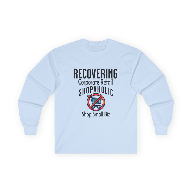 Recovering Corporate Retail Shopaholic Unisex Ultra Cotton Long Sleeve Tee