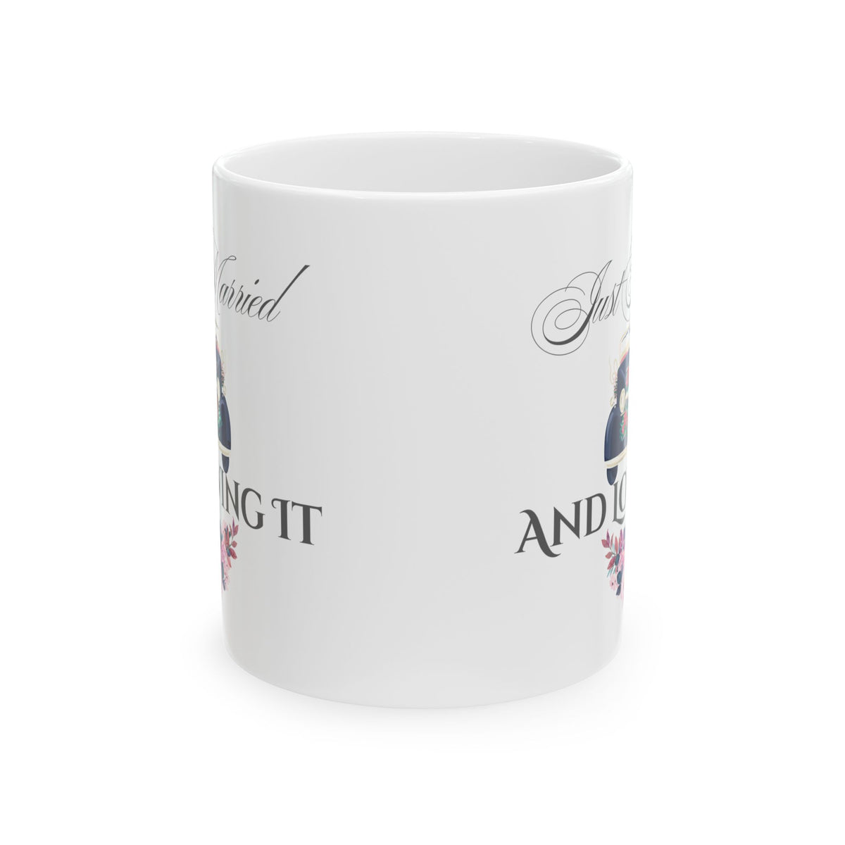 Just Married and Loving It - Romantic Wedding Coffee Mug