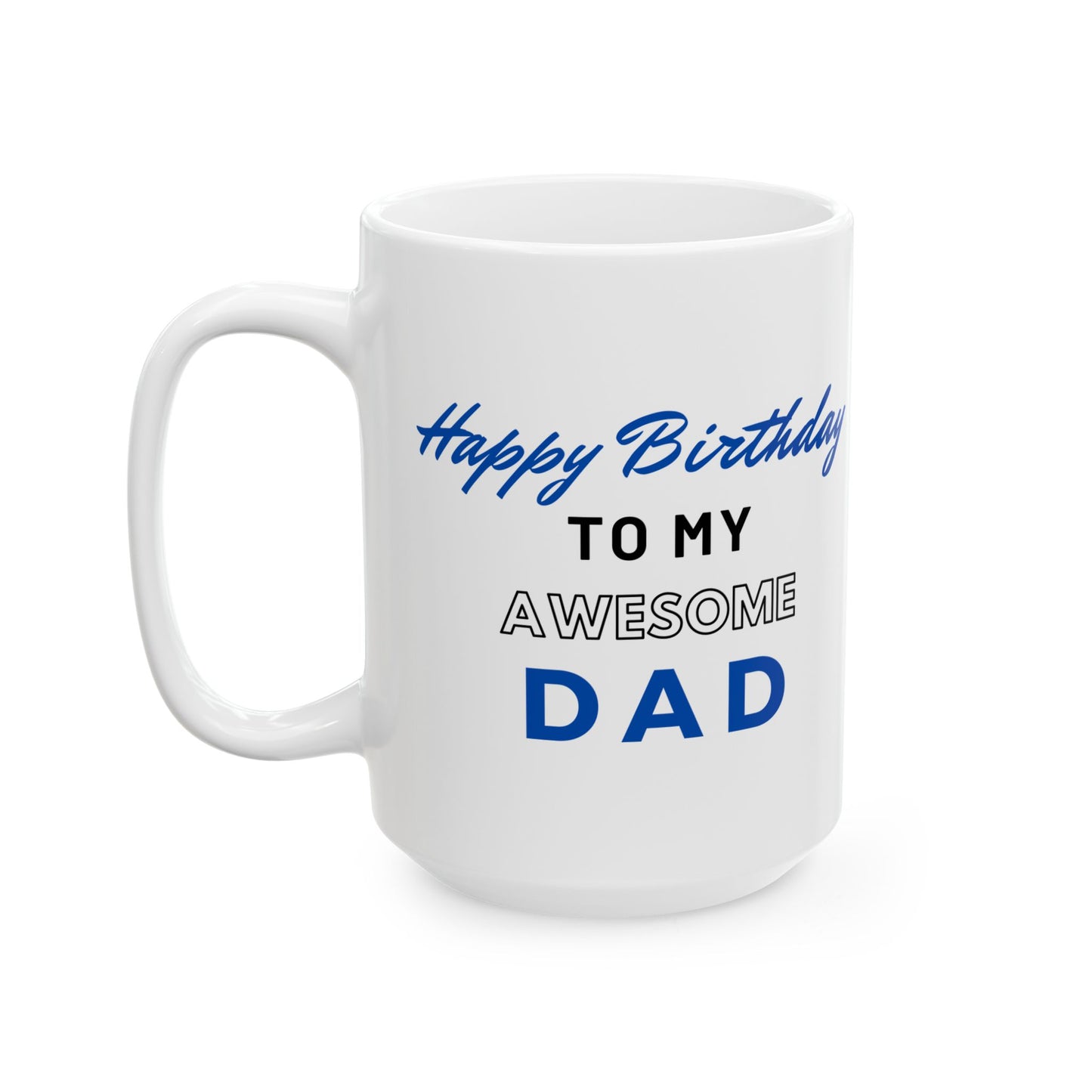 Happy Birthday To My Awesome Dad Coffee Mug