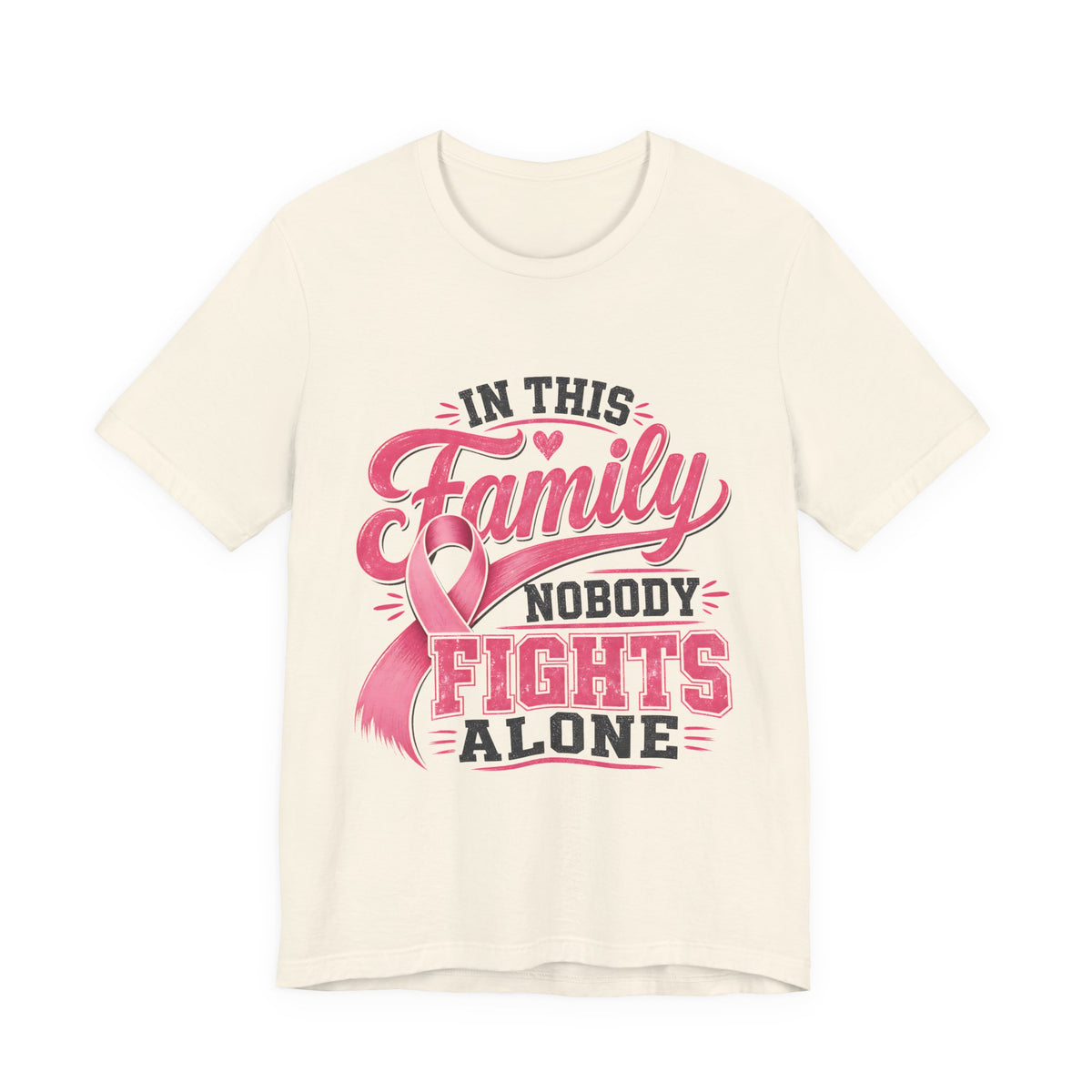 Breast Cancer Support Tee — "In This Family Nobody Fights Alone"