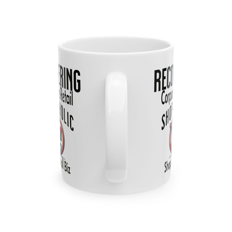 Recovering Corporate Retail Shopaholic Coffee Mug