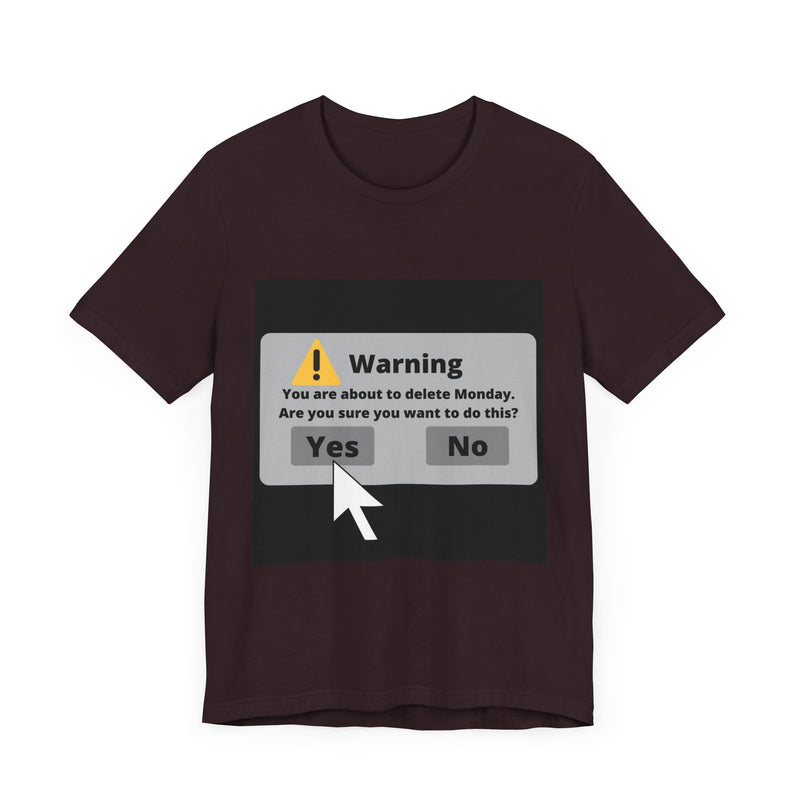 Delete Monday - Funny Unisex T-Shirt
