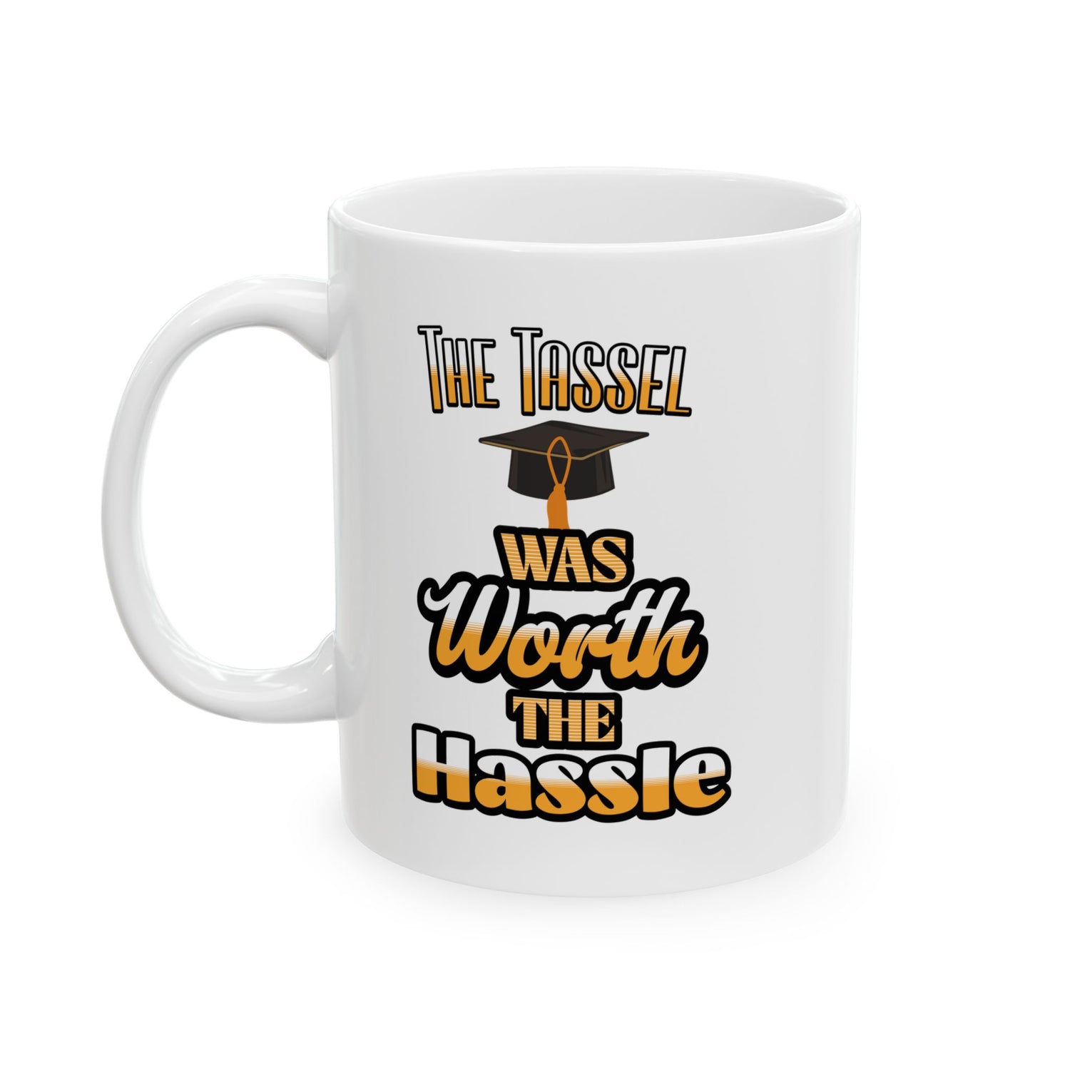 The Tassel Was Worth The Hassle Coffee Mug