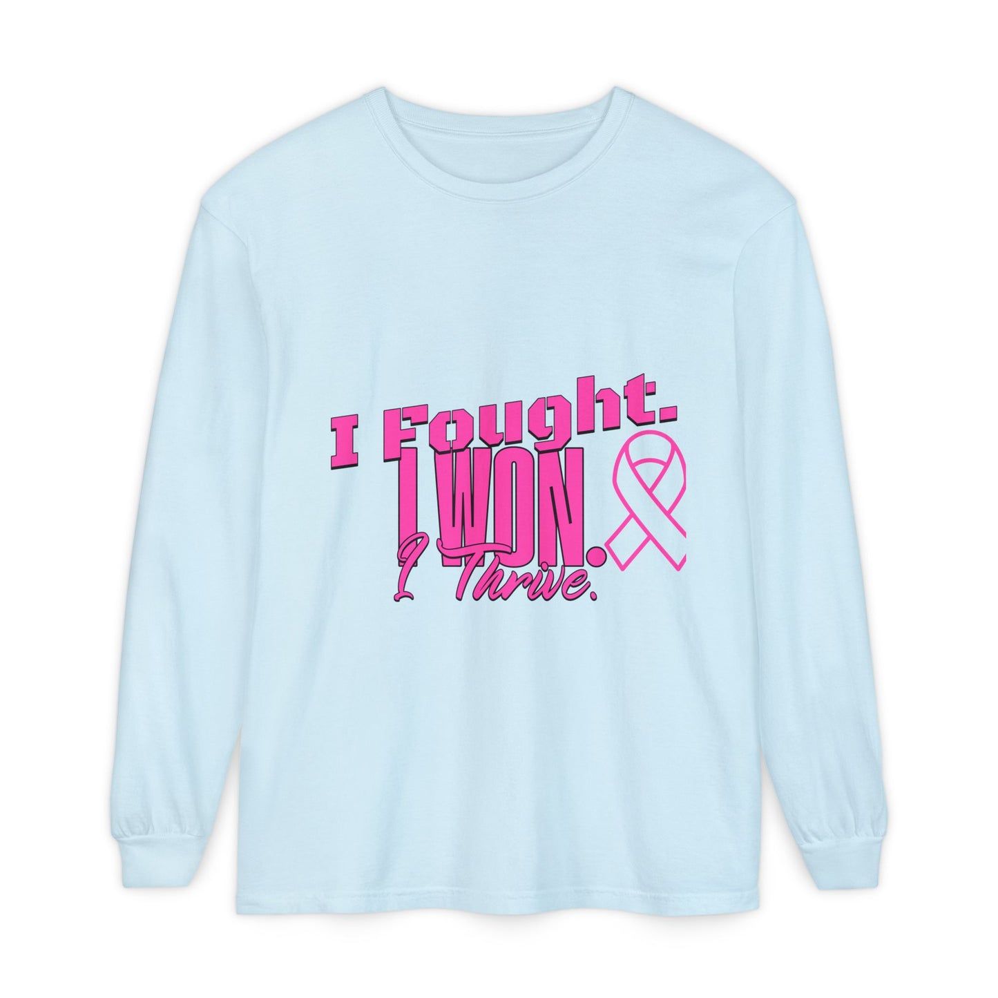 I Fought. I won. I Thrive. - Breast Cancer Survivor Long Sleeve T-Shirt