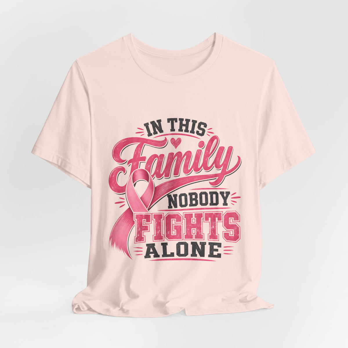 Breast Cancer Support Tee — "In This Family Nobody Fights Alone"