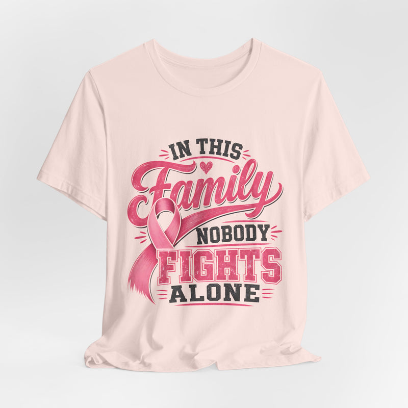 Breast Cancer Support Tee — "In This Family Nobody Fights Alone"