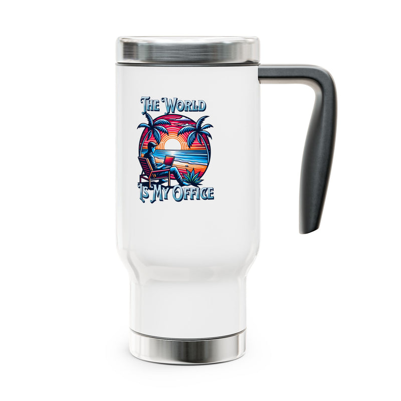 The World Is My Office - Stainless Steel Travel Mug with Handle, 14oz