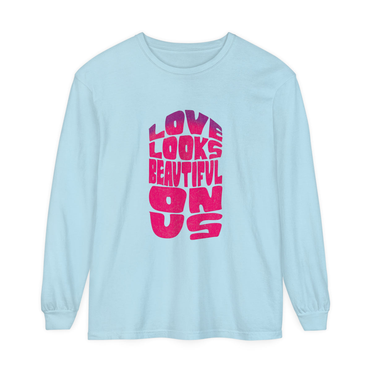 Love Looks Beautiful on Us - Romantic Long Sleeve T-Shirt