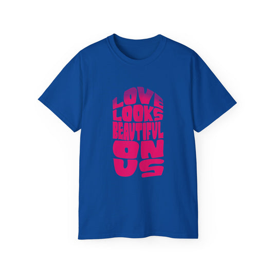 Love Looks Beautiful on Us - Romantic Unisex Ultra Cotton Tee