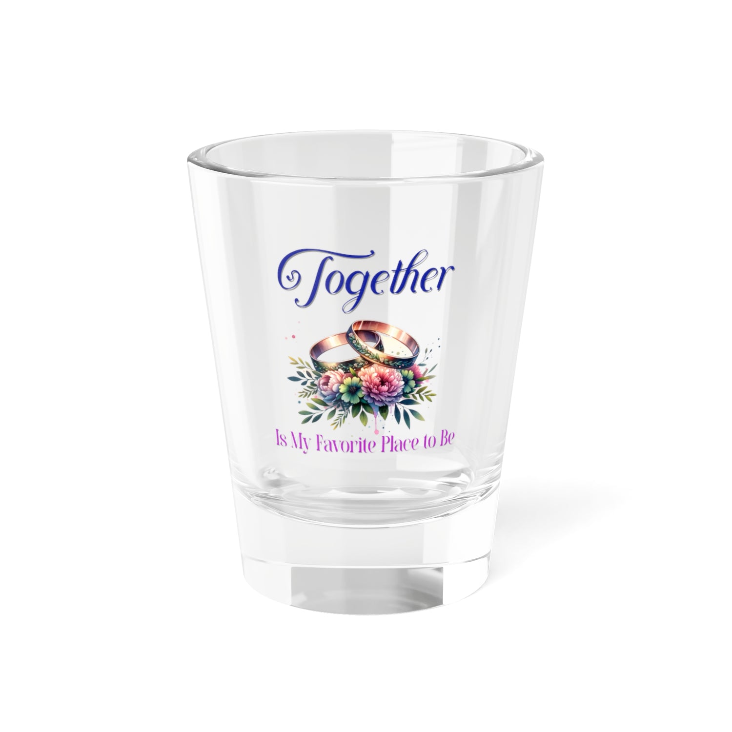 Together is My Favorite Place to Be Shot Glass 1.5oz