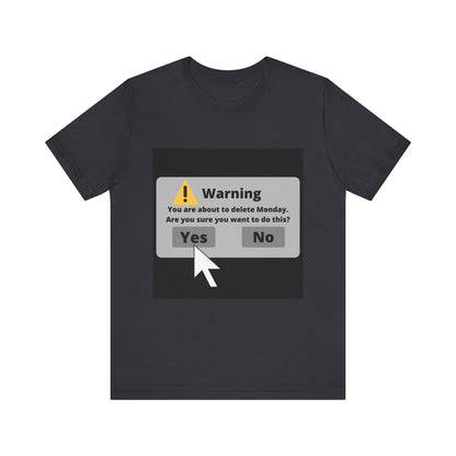 Delete Monday - Funny Unisex T-Shirt