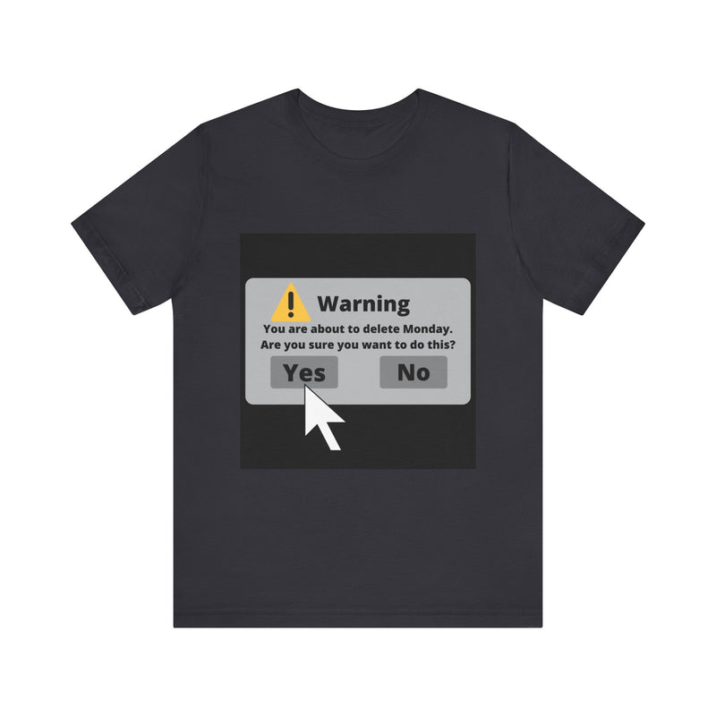 Delete Monday - Funny Unisex T-Shirt