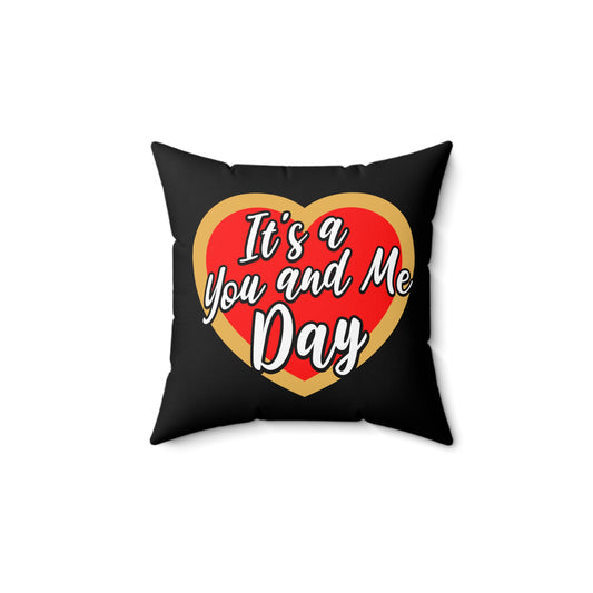 It's a You and Me Day (Black) Spun Polyester Square Pillow
