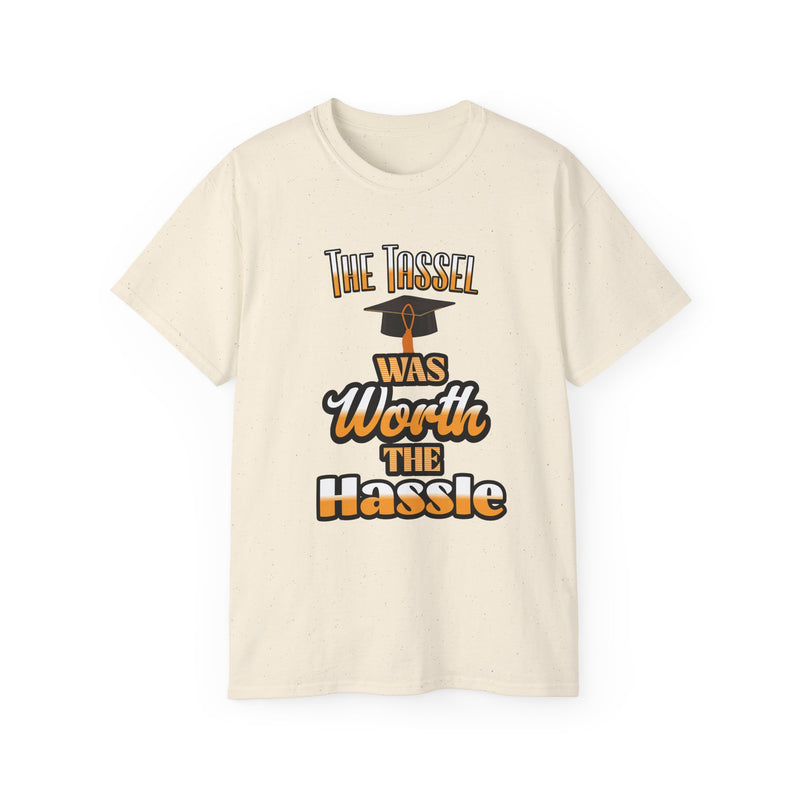 The Tassel Was Worth the Hassle - Graduation Unisex Ultra Cotton Tee