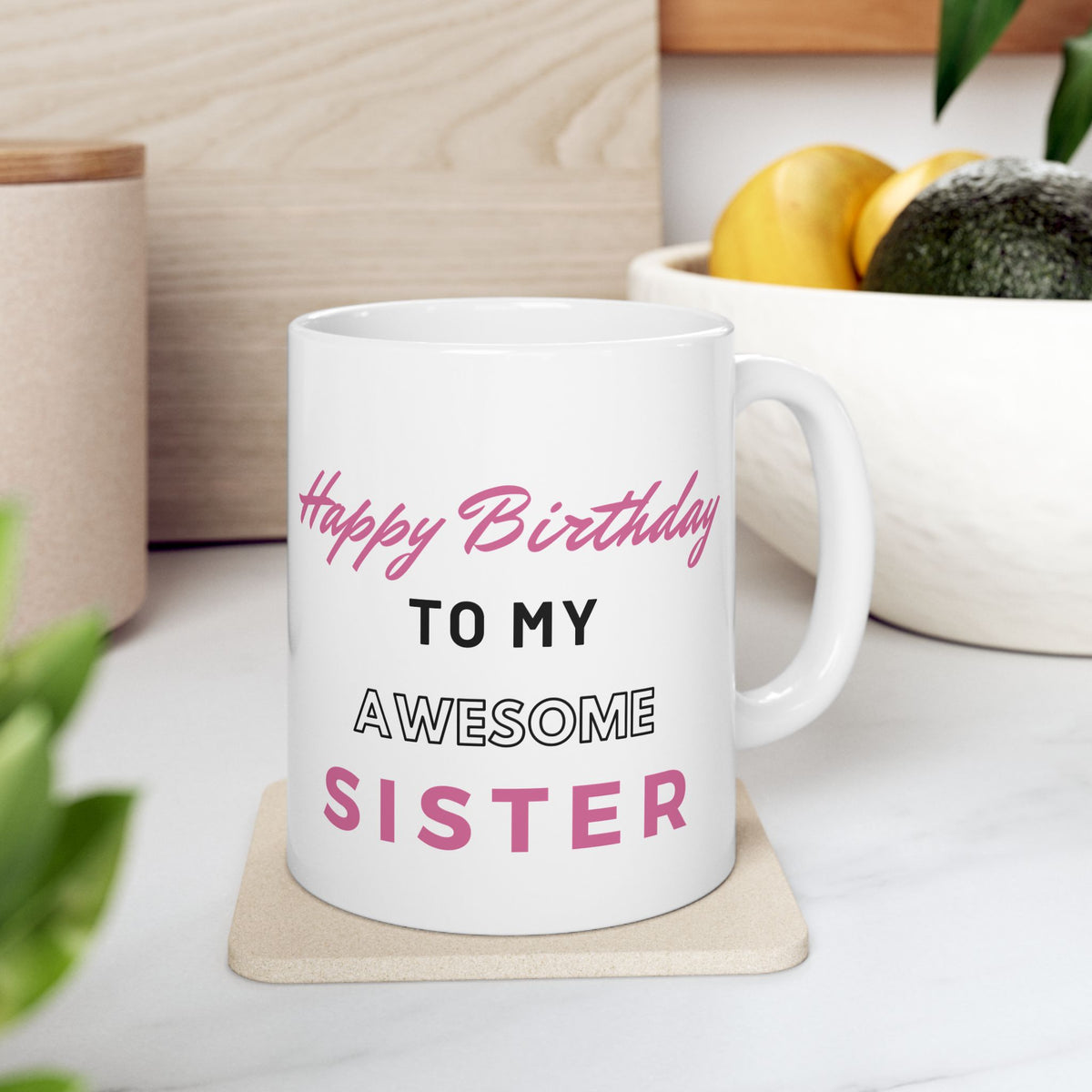 Happy Birthday To My Awesome Sister Coffee Mug
