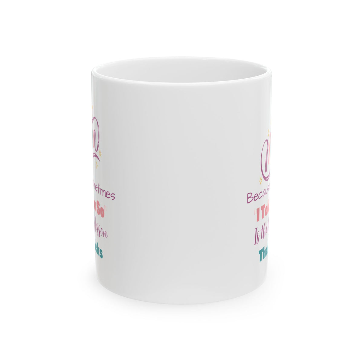 Mom I Told You So Coffee Mug
