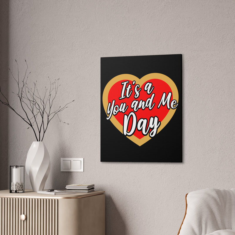 It's a You and Me Day (Black) -  Art Canvas Stretched, 0.75"
