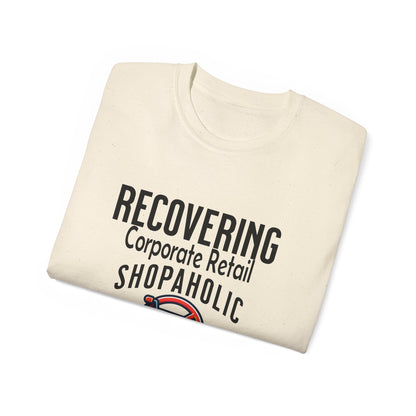 Recovering Corporate Retail Shopaholic Unisex Ultra Cotton T-Shirt