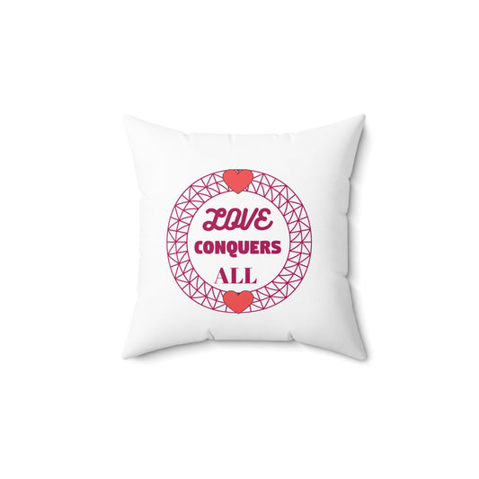 "Love Conquers All" Spun Polyester Square Pillow