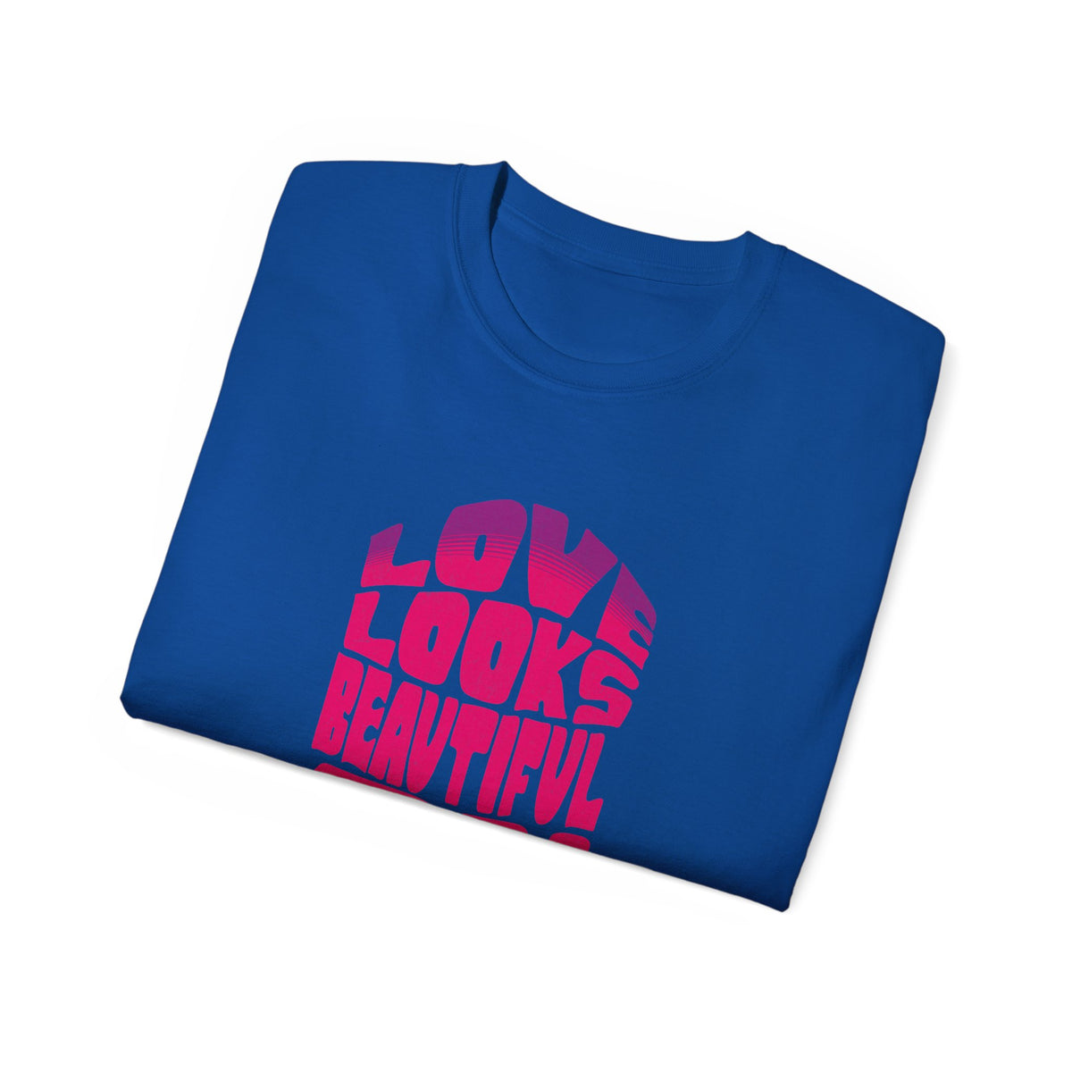 Love Looks Beautiful on Us - Romantic Unisex Ultra Cotton Tee