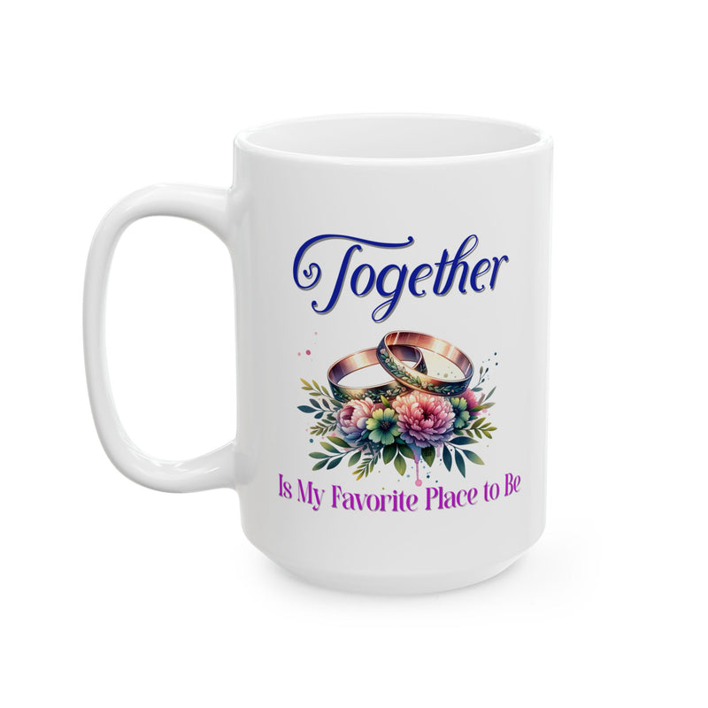 Together Is My Favorite Place to Be - Romantic Coffee Mug