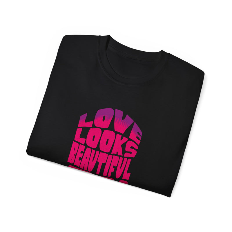 Love Looks Beautiful on Us - Romantic Unisex Ultra Cotton Tee