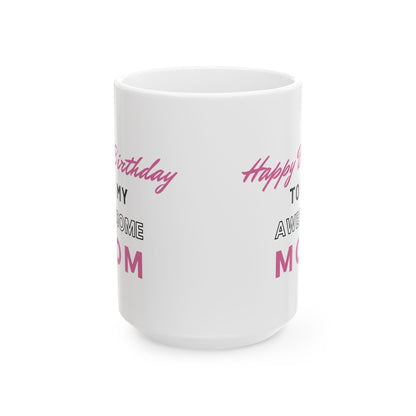 Happy Birthday To My Awesome Mom Coffee Mug