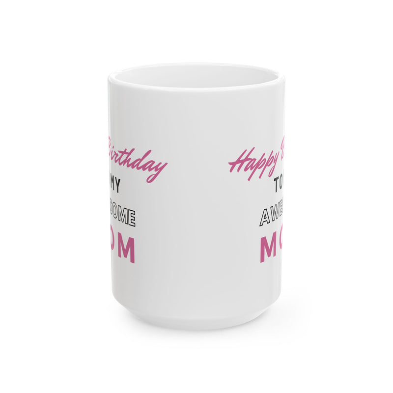 Happy Birthday To My Awesome Mom Coffee Mug