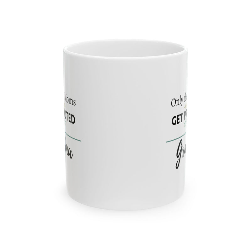 Only the Best Moms Get Promoted to Grandma Coffee Mug 11oz - Grandma Gift