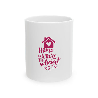 Home Is Where The Heart Is Mug 11oz - Housewarming Gift for New Home