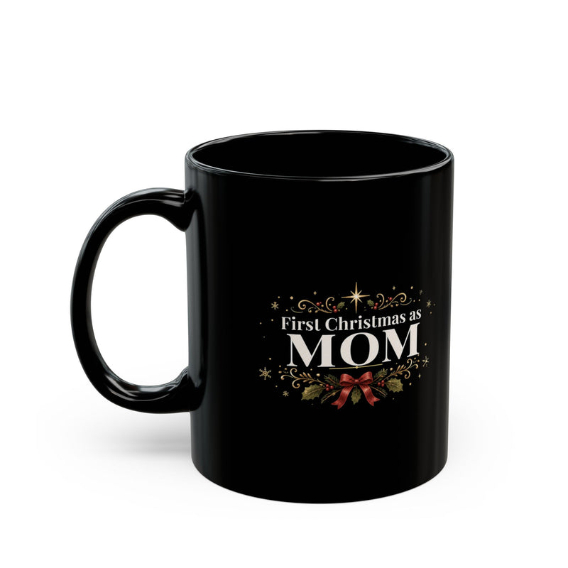 First Christmas as Mom Black Mug (11oz) | New Mom Christmas Gift
