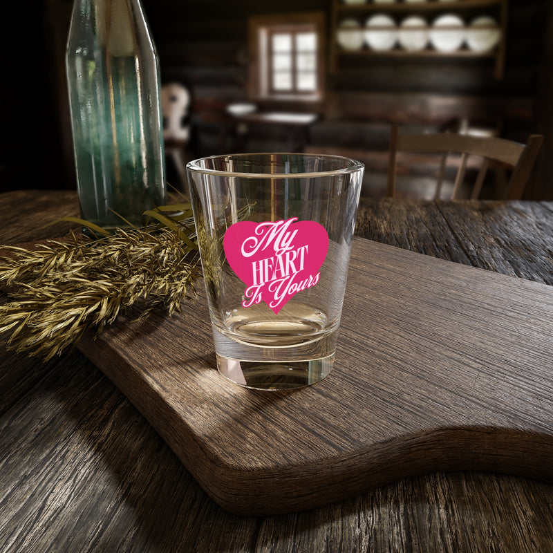 My Heart is Yours Romantic Shot Glass 1.5oz