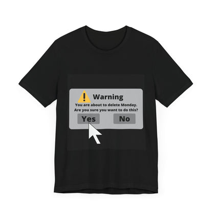 Delete Monday - Funny Unisex T-Shirt