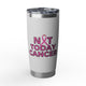 Not Today Cancer Tumbler — Pink Ribbon Breast Cancer Awareness 20oz Tumbler