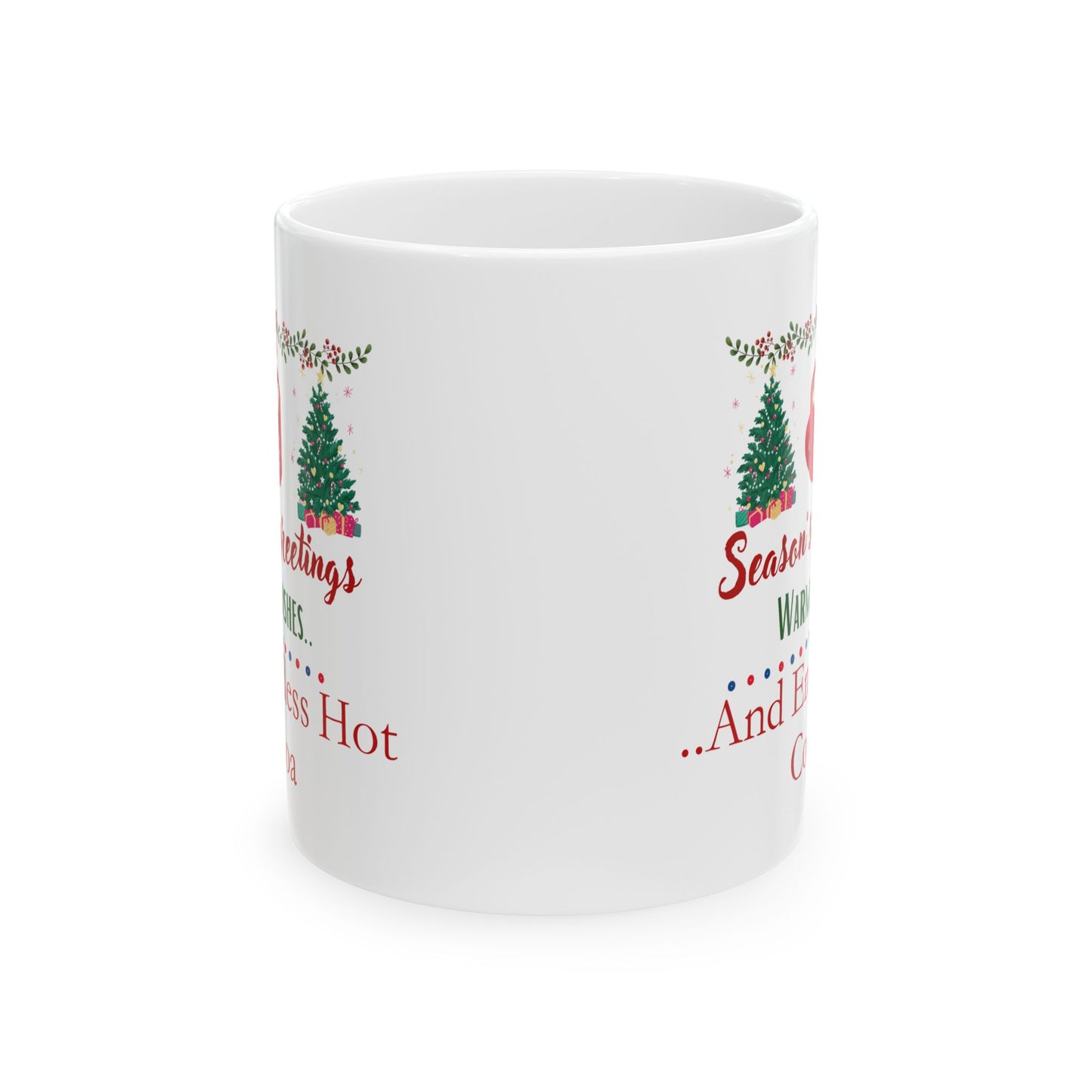 Seasons Greetings, Warm Wishes and Endless Hot Cocoa - Ceramic Mug, (11oz, 15oz)