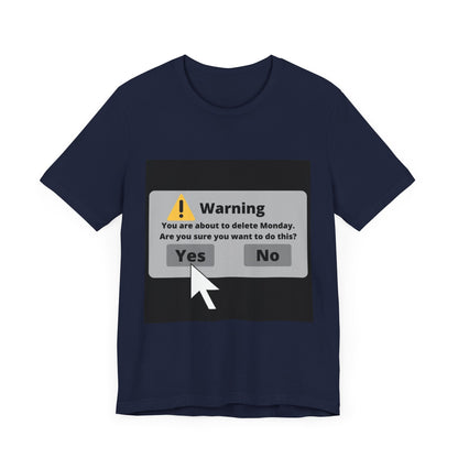 Delete Monday - Funny Unisex T-Shirt