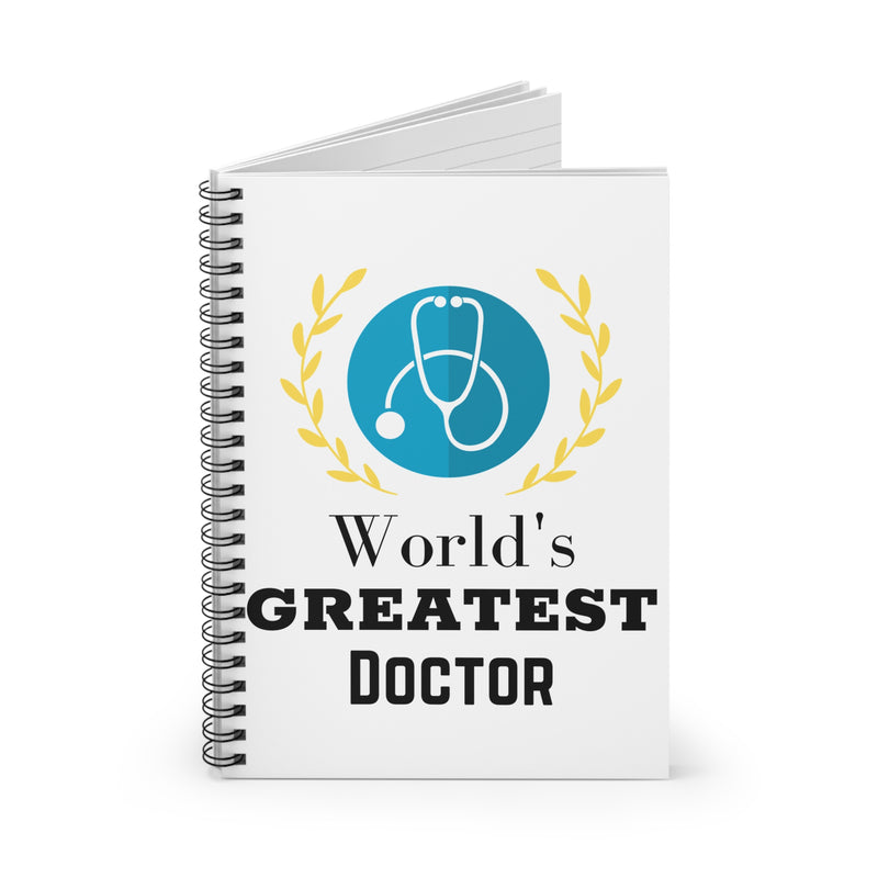 World's Greatest Doctor Spiral Notebook - Doctor Gift