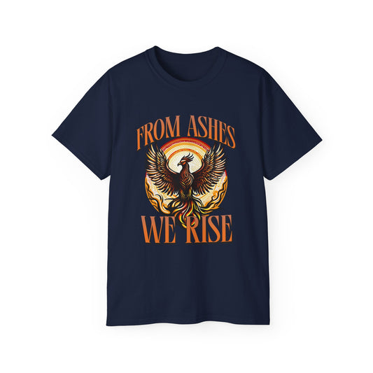 From Ashes We Rise - Unisex Ultra Cotton Tee